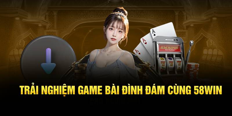 Trải nghiệm game bài đình đám