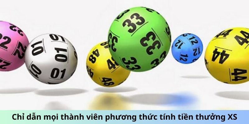 Chỉ dẫn mọi thành viên phương thức tính tiền thưởng XS