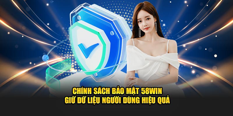 Chính sách bảo mật 58Win giữ dữ liệu người dùng hiệu quả