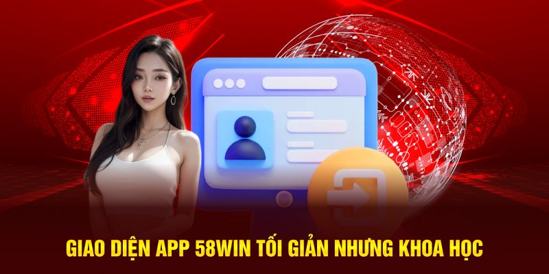 Giao diện app 58WIN tối giản nhưng khoa học 