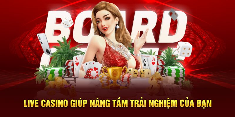 Live casino giúp nâng tầm trải nghiệm của bạn